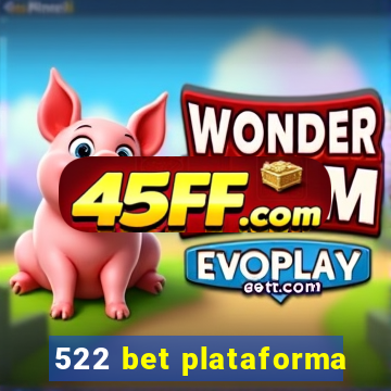 522 bet plataforma